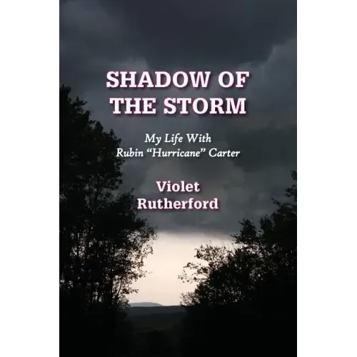 Shadow Of The Storm: My Life With Rubin "Hurricane" Carter