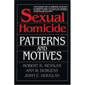Sexual Homicide: Patterns and Motives- Paperback
