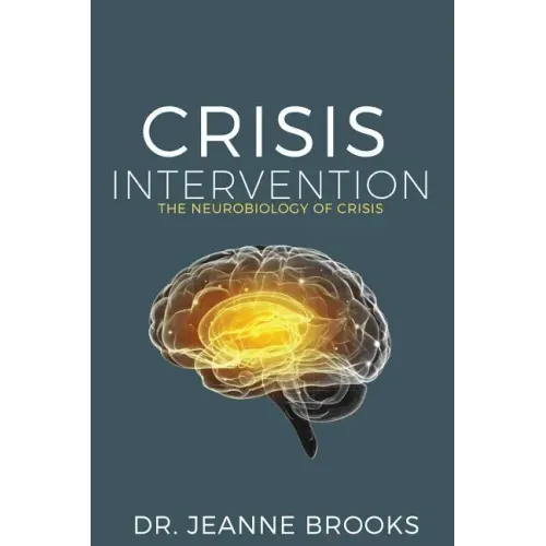 Crisis Intervention: The Neurobiology of Crisis