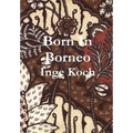 Born in Borneo