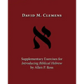 Supplementary Exercises for Introducing Biblical Hebrew by Allen P. Ross