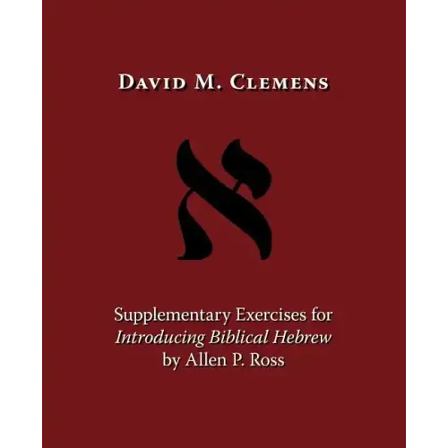 Supplementary Exercises for Introducing Biblical Hebrew by Allen P. Ross