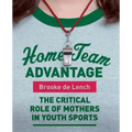 Home Team Advantage: The Critical Role of Mothers in Youth Sports