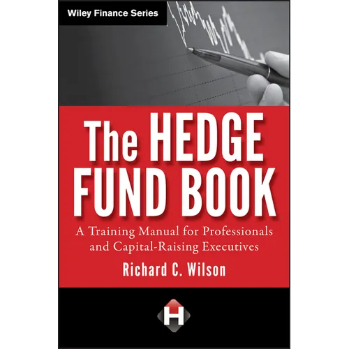 The Hedge Fund Book: A Training Manual for Professionals and Capital-Raising Executives