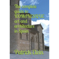The complete guide to ROMANESQUE architecture and art in Spain