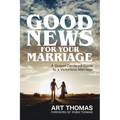 Good News for Your Marriage: A Gospel-Centered Guide to a Victorious Marriage
