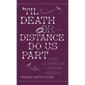 'Til Death or Distance Do Us Part: Love and Marriage in African America