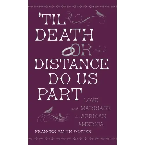 'Til Death or Distance Do Us Part: Love and Marriage in African America