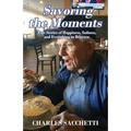 Savoring the Moments: True Stories of Happiness, Sadness, and Everything in Between