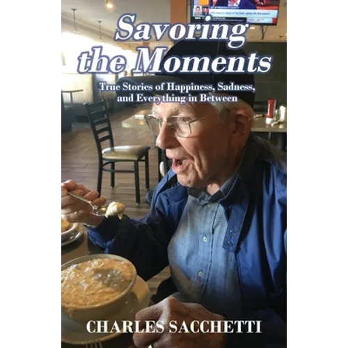 Savoring the Moments: True Stories of Happiness, Sadness, and Everything in Between