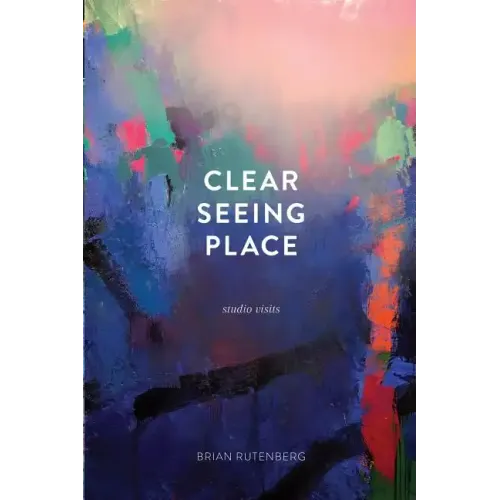 Clear Seeing Place: Studio Visits