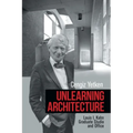 Unlearning Architecture: Louis I. Kahn Graduate Studio and Office