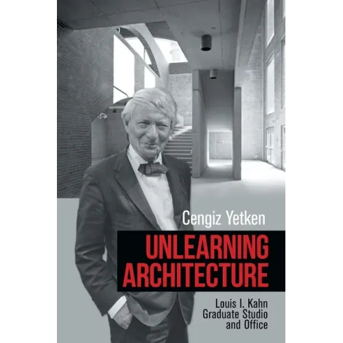 Unlearning Architecture: Louis I. Kahn Graduate Studio and Office
