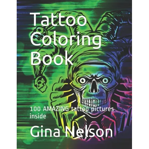 Tattoo Coloring Book: 100 AMAZING tattoo pictures inside