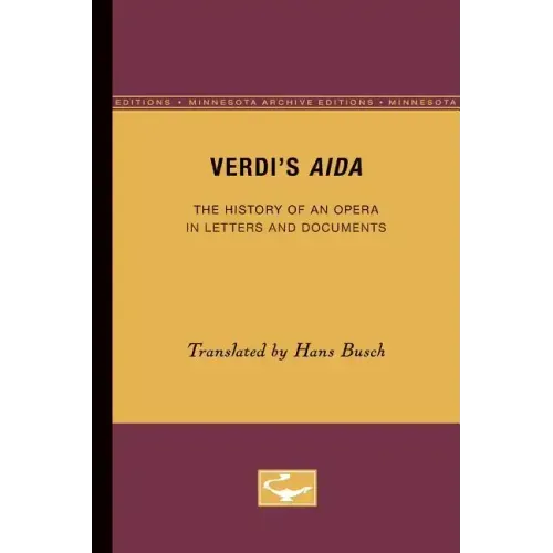 Verdi's Aida: The History of an Opera in Letters and Documents