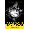 Drop Your Toxic Past: Releasing Rejection and Embracing Acceptance