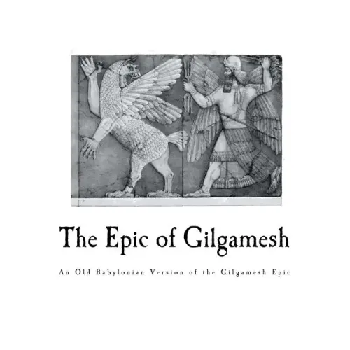 The Epic of Gilgamesh: An Old Babylonian Version of the Gilgamesh Epic