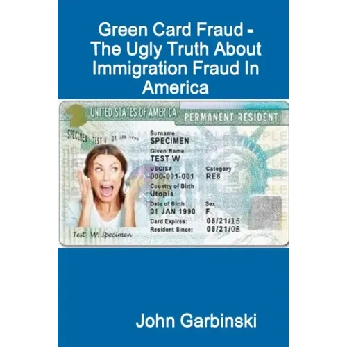 Green Card Fraud - The Ugly Truth About Immigration Fraud In America