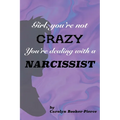 Girl, You're Not Crazy. You're Dealing With a Narcissist