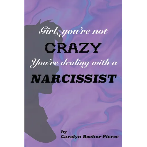 Girl, You're Not Crazy. You're Dealing With a Narcissist
