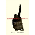 Supernatural Selection: How Religion Evolved