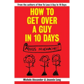 How To Get Over A Guy In 10 Days