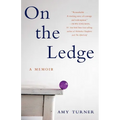 On the Ledge: A Memoir
