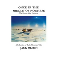 Once In The Middle Of Nowhere: The Center of the Universe: A Collection of Turtle Mountain Tales