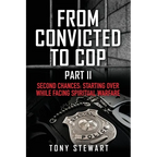 From Convicted to Cop Part II: Second Chances: Starting Over While Facing Spiritual Warfare - Paperback