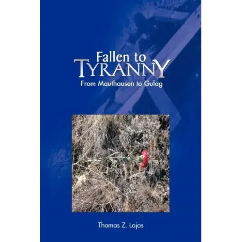 Fallen to Tyranny: From Mauthausen to Gulag