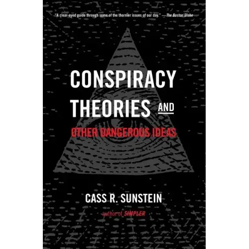 Conspiracy Theories and Other Dangerous Ideas
