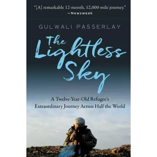 The Lightless Sky: A Twelve-Year-Old Refugee's Extraordinary Journey Across Half the World