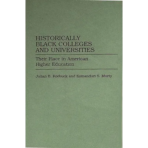 Historically Black Colleges and Universities: Their Place in American Higher Education