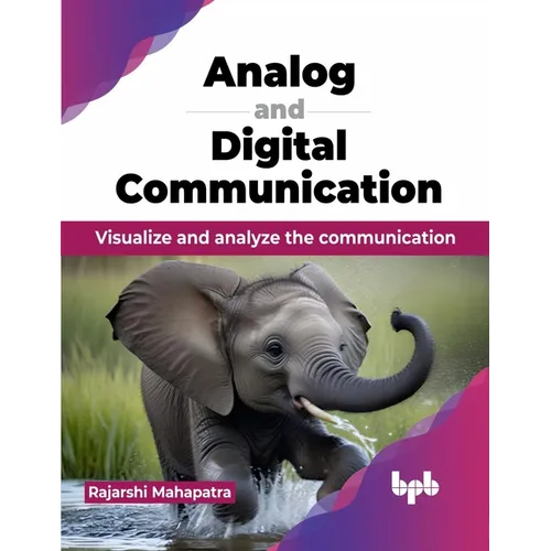 Analog and Digital Communication: Visualize and analyze the communication (English Edition)