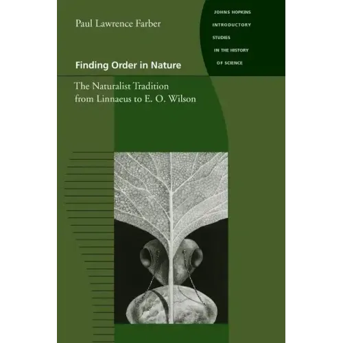 Finding Order in Nature: The Naturalist Tradition from Linnaeus to E. O. Wilson