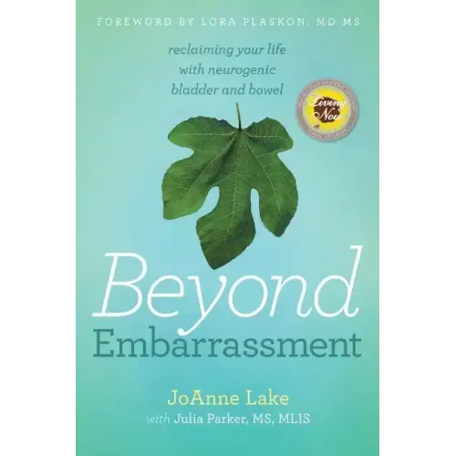 Beyond Embarrassment: reclaiming your life with neurogenic bladder and bowel