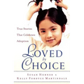 Loved by Choice: True Stories That Celebrate Adoption