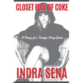 Closet Full of Coke: A Diary of a Teenage Drug Queen
