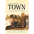 A Not-So-Small-Time Town: Growing Up in Plainfield, New Hampshire