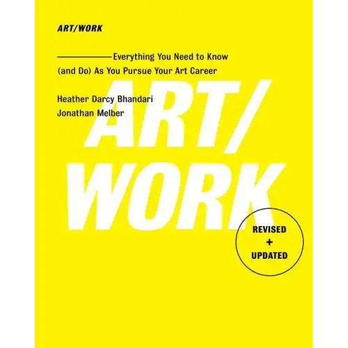 Art/Work - Revised & Updated: Everything You Need to Know (and Do) as You Pursue Your Art Career