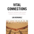 Vital Connections: Harnessing the Power of Relationship to Impact the Lives of Young People