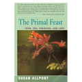 The Primal Feast: Food, Sex, Foraging, and Love