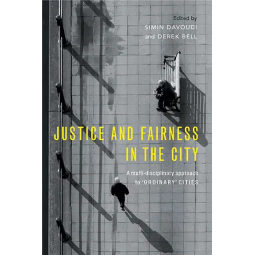 Justice and Fairness in the City: A Multi-Disciplinary Approach to 'Ordinary' Cities