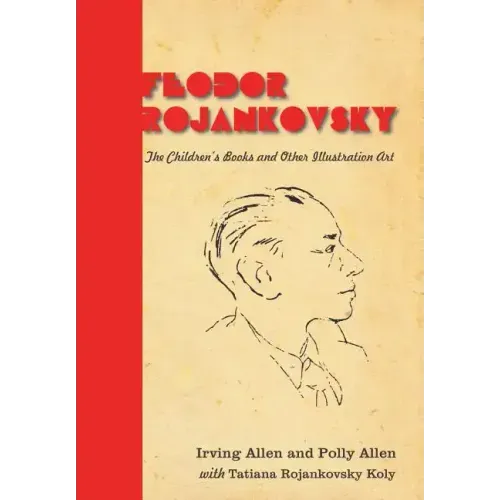 Feodor Rojankovsky: The Children's Books and Other Illustration Art