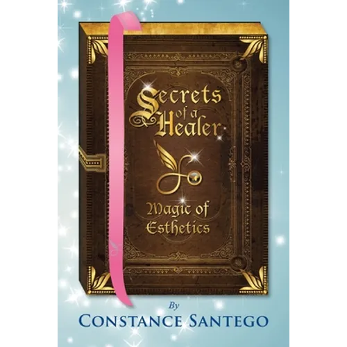 Secrets of a Healer - Magic of Esthetics