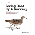 Spring Boot: Up and Running: Building Cloud Native Java and Kotlin Applications
