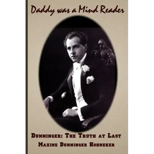 Daddy Was A Mind Reader: DUNNINGER The Truth at Last