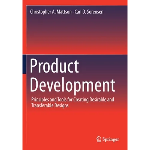 Product Development: Principles and Tools for Creating Desirable and Transferable Designs