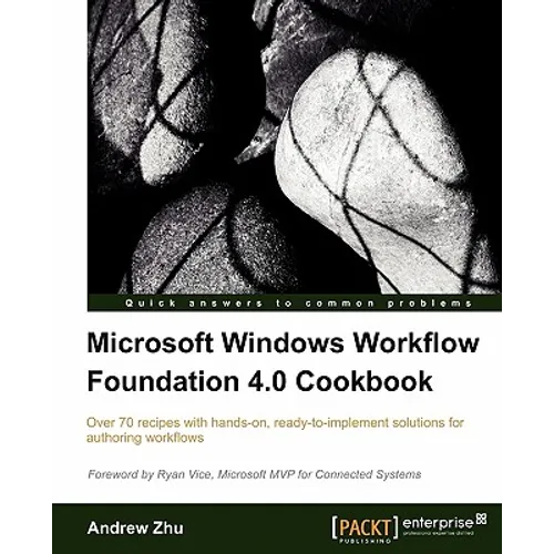 Microsoft Windows Workflow Foundation 4.0 Cookbook