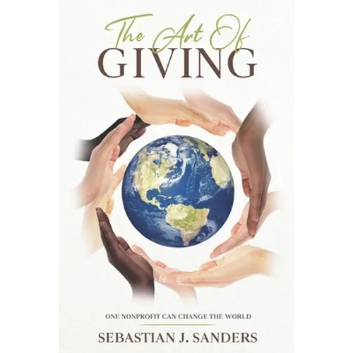The Art of Giving: One Nonprofit Can Change The World